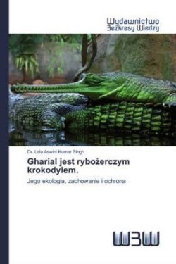 Gharial jest rybożerczym krokodylem.