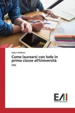 Come laurearsi con lode in prima classe all'Università