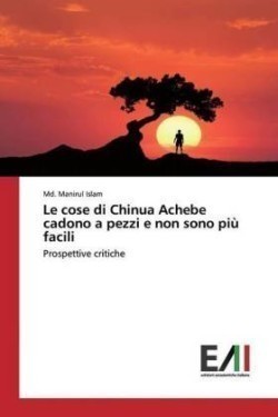 Le cose di Chinua Achebe cadono a pezzi e non sono più facili