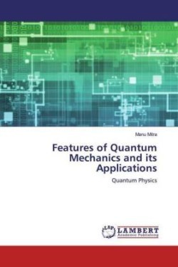 Features of Quantum Mechanics and its Applications