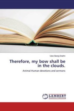 Therefore, my bow shall be in the clouds.