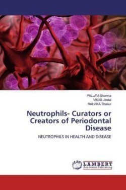 Neutrophils- Curators or Creators of Periodontal Disease