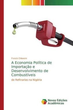 A Economia Política de Importação e Desenvolvimento de Combustíveis