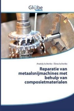 Reparatie van metaalsnijmachines met behulp van composietmaterialen