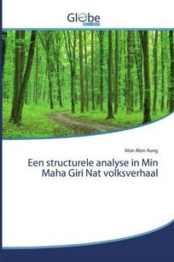 Een structurele analyse in Min Maha Giri Nat volksverhaal