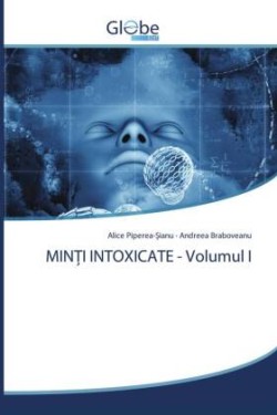 MINȚI INTOXICATE - Volumul I