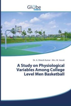 Study on Physiological Variables Among College Level Men Basketball