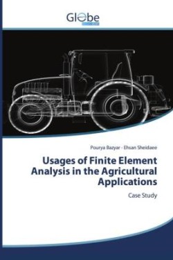 Usages of Finite Element Analysis in the Agricultural Applications