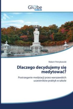 Dlaczego decydujemy się medytowac?