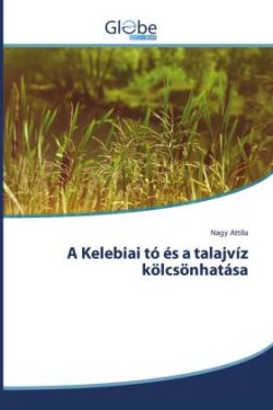 Kelebiai tó és a talajvíz kölcsönhatása