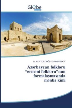 Azərbaycan folkloru "erməni folkloru"nun formalaşmasında mənbə kimi