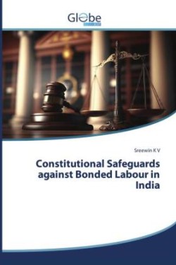 Constitutional Safeguards against Bonded Labour in India
