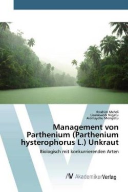 Management von Parthenium (Parthenium hysterophorus L.) Unkraut