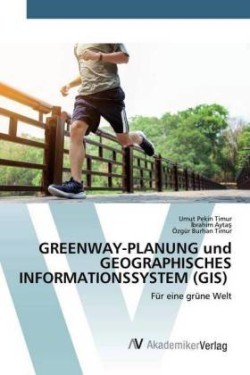GREENWAY-PLANUNG und GEOGRAPHISCHES INFORMATIONSSYSTEM (GIS)