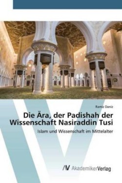 Ära, der Padishah der Wissenschaft Nasiraddin Tusi