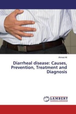 Diarrheal disease: Causes, Prevention, Treatment and Diagnosis