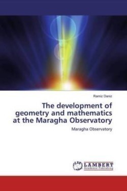 The development of geometry and mathematics at the Maragha Observatory