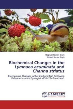 Biochemical Changes in the Lymnaea acuminata and Channa striatus