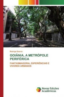 Goiânia, a Metrópole Periférica