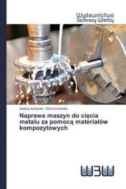 Naprawa maszyn do ciecia metalu za pomoca materialów kompozytowych