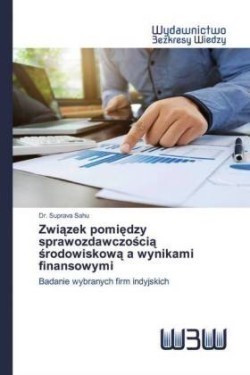 Związek pomiędzy sprawozdawczością środowiskową a wynikami finansowymi