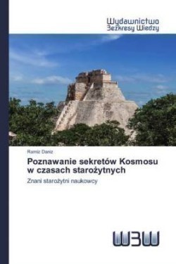 Poznawanie sekretów Kosmosu w czasach starożytnych