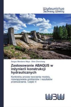 Zastosowanie ABAQUS w inżynierii konstrukcji hydraulicznych