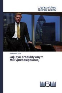 Jak byc produktywnym MSP/przedsiebiorca