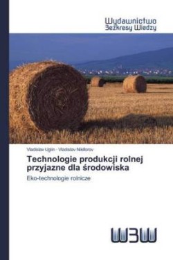 Technologie produkcji rolnej przyjazne dla srodowiska