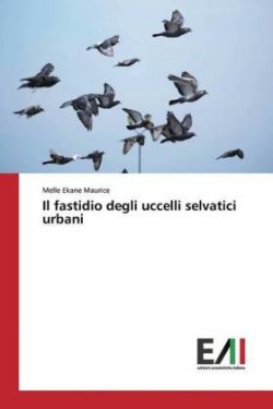 Il fastidio degli uccelli selvatici urbani