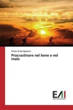 Procrastinare nel bene e nel male