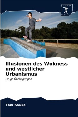 Illusionen des Wokness und westlicher Urbanismus