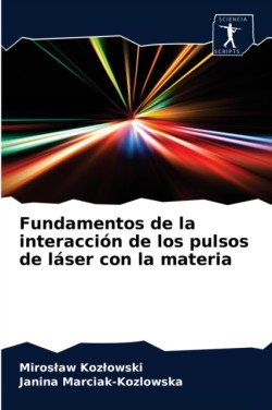 Fundamentos de la interacción de los pulsos de láser con la materia