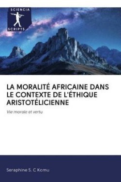 Moralité Africaine Dans Le Contexte de l'Éthique Aristotélicienne