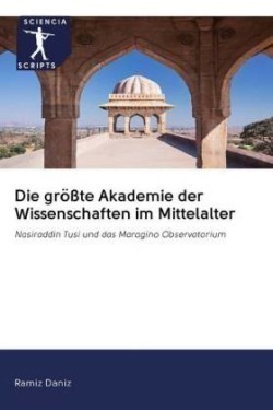 Die größte Akademie der Wissenschaften im Mittelalter