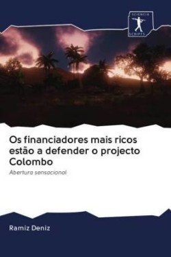 Os financiadores mais ricos estão a defender o projecto Colombo