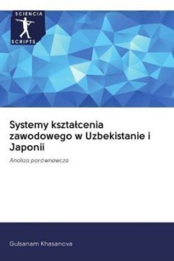 Systemy ksztalcenia zawodowego w Uzbekistanie i Japonii