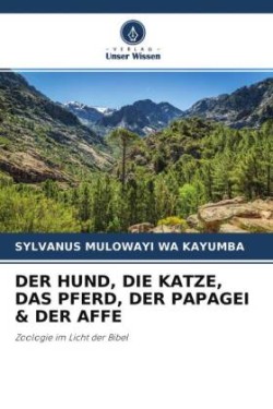 DER HUND, DIE KATZE, DAS PFERD, DER PAPAGEI & DER AFFE