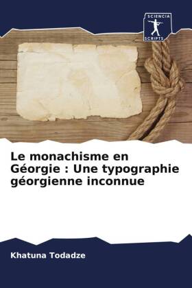 Le monachisme en Géorgie : Une typographie géorgienne inconnue