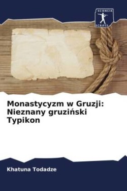 Monastycyzm w Gruzji: Nieznany gruzinski Typikon