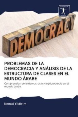 PROBLEMAS DE LA DEMOCRACIA Y ANÁLISIS DE LA ESTRUCTURA DE CLASES EN EL MUNDO ÁRABE