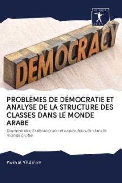 PROBLÈMES DE DÉMOCRATIE ET ANALYSE DE LA STRUCTURE DES CLASSES DANS LE MONDE ARABE