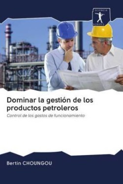 Dominar la gestión de los productos petroleros