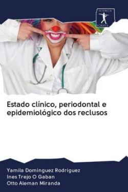 Estado clínico, periodontal e epidemiológico dos reclusos