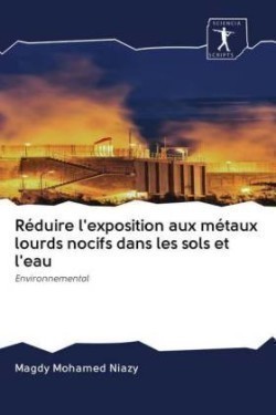 Réduire l'exposition aux métaux lourds nocifs dans les sols et l'eau