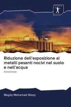 Riduzione dell'esposizione ai metalli pesanti nocivi nel suolo e nell'acqua