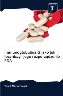 Immunoglobulina G jako lek leczniczy i jego rozporządzenie FDA