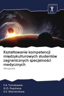 Ksztaltowanie kompetencji miedzykulturowych studentów zagranicznych specjalnosci medycznych