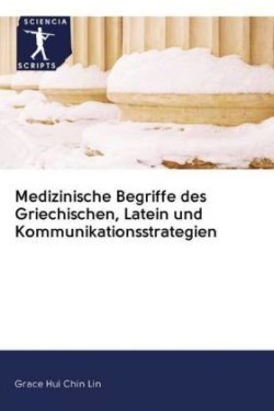 Medizinische Begriffe des Griechischen, Latein und Kommunikationsstrategien