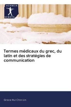 Termes médicaux du grec, du latin et des stratégies de communication